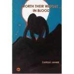 worth weight Worth Their Weight in Blood by Carole Jahme